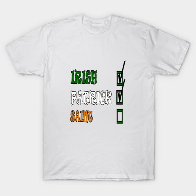 My Names Patrick And I'm Irish Paddys Day Fun T-Shirt by taiche